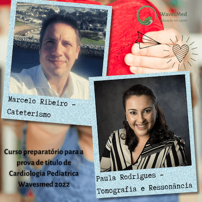 Dr Marcelo Ribeiro  Dra Paula Rodrigues  Curso Preparatório para a prova de Título de Cardiologia Pediátrica Wavesmed 2022